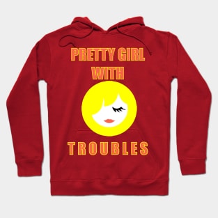 PRETTY GIRL WITH TROUBLES Hoodie